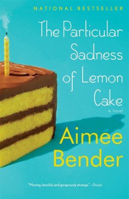  The Particular Sadness of Lemon Cake – En söt och sur beskrivning av familjen och dess hemligheter